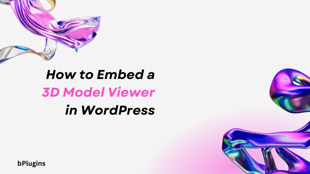 Guide on How to Embed a 3D Model Viewer in WordPress