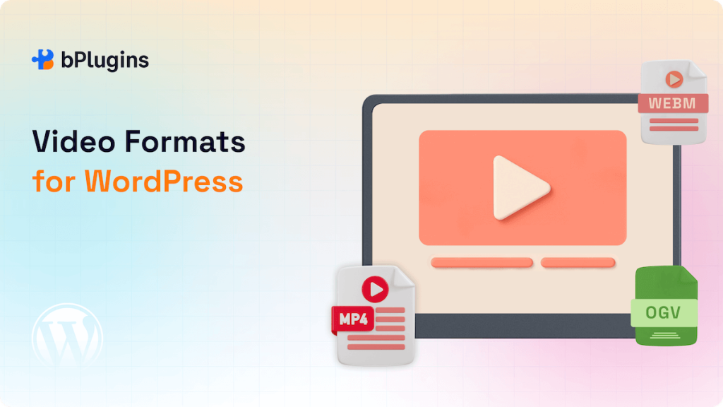 Video Formats for WordPress Explained: MP4, WebM, OGV Compatibility Guide